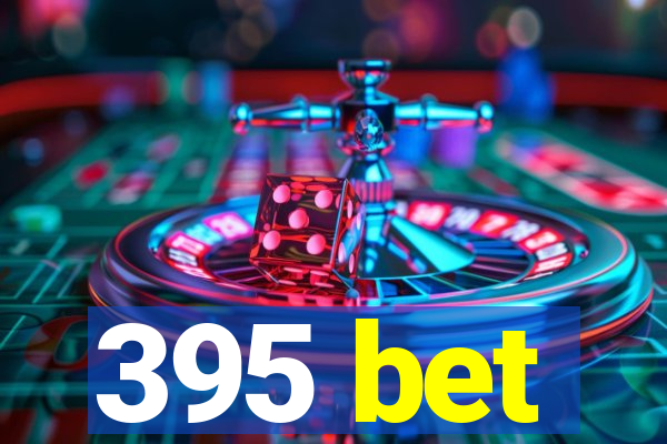 395 bet